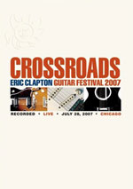 Crossroads: Eric Clapton Guitar Festival 2007